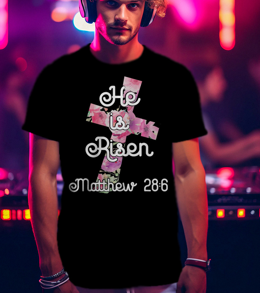 He Is Risen Matthew 28:6 Floral Cross Easter Christian T-Shirt