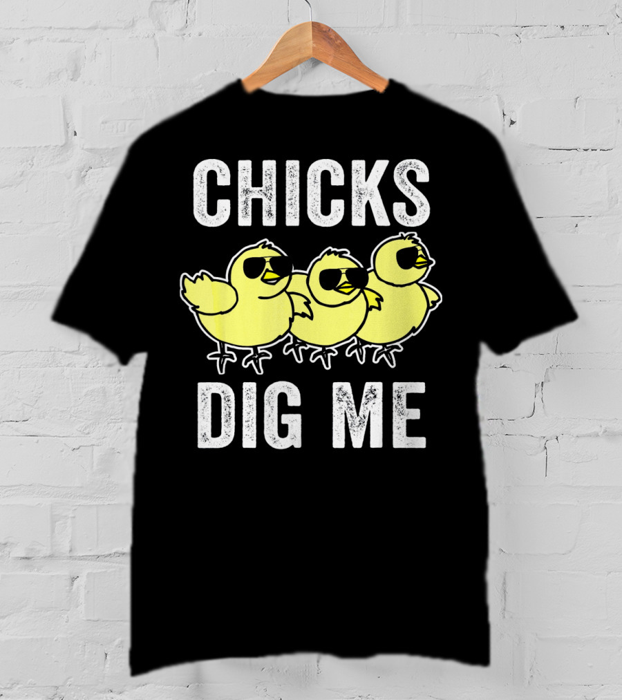 CHICKS DIG ME Funny Easter Vintage For Todd T-Shirt