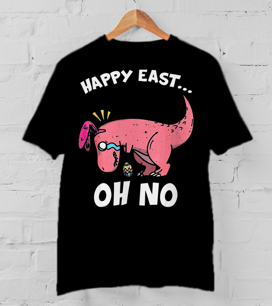 Happy East Oh No Dinosaur Easter Egg Rex T-Shirt