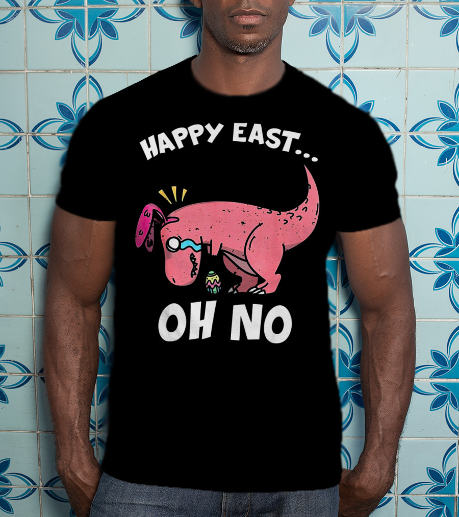 Happy East Oh No Dinosaur Easter Egg Rex T-Shirt