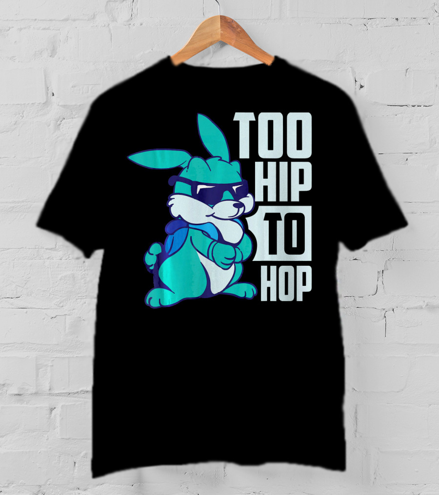 Too Hip To Hop Cool Easter Bunny With Sunglasses T-Shirt