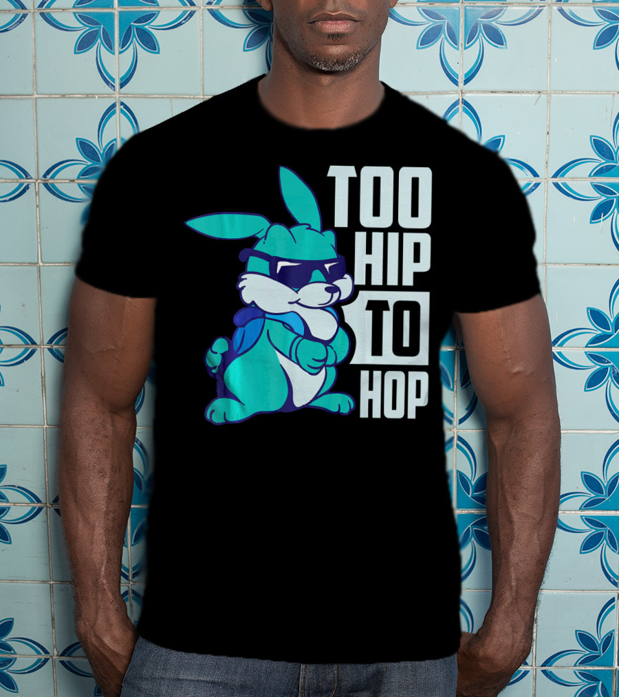 Too Hip To Hop Cool Easter Bunny With Sunglasses T-Shirt