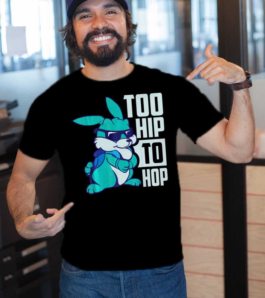 Too Hip To Hop Cool Easter Bunny With Sunglasses T-Shirt