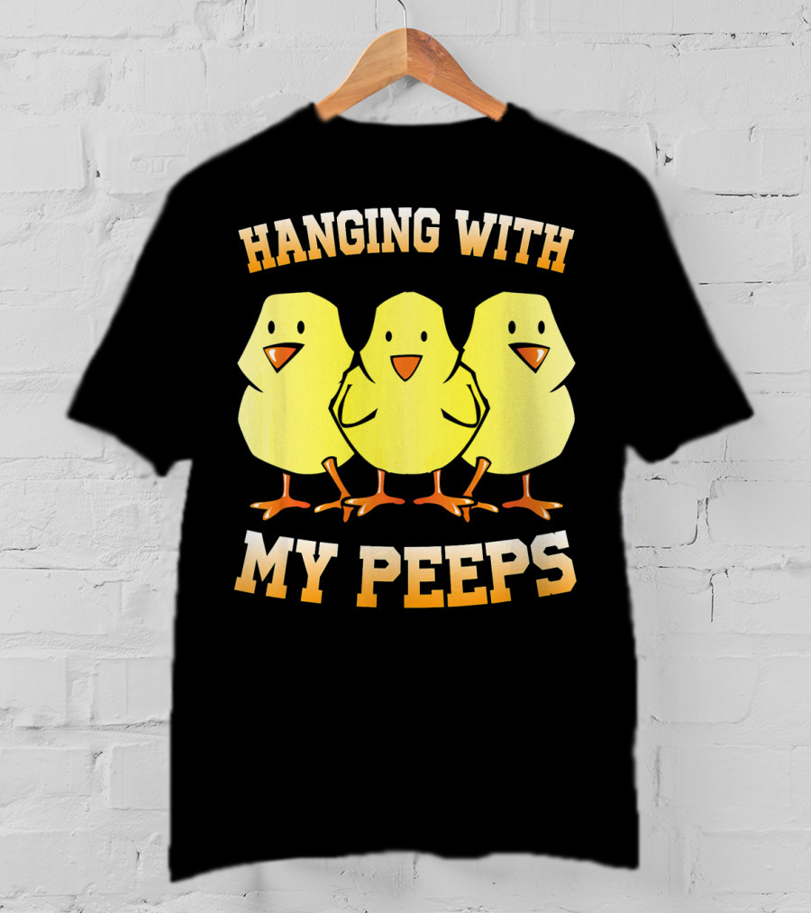 Hanging With My Peeps Yellow Chicks Easter Humor T-Shirt