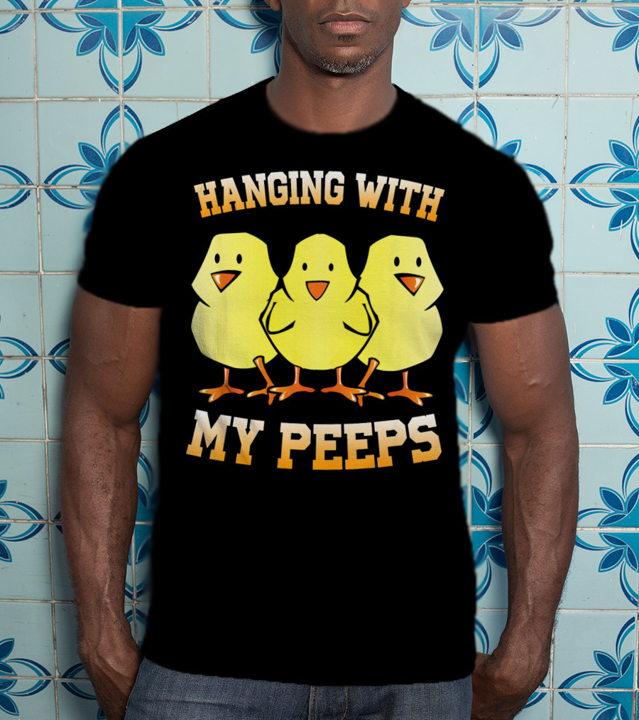 Hanging With My Peeps Yellow Chicks Easter Humor T-Shirt