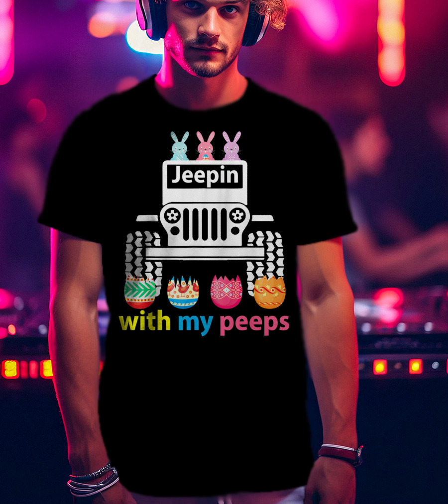Jeepin With My Peeps Rabbit Riding Jeep Easter Eggs T-Shirt