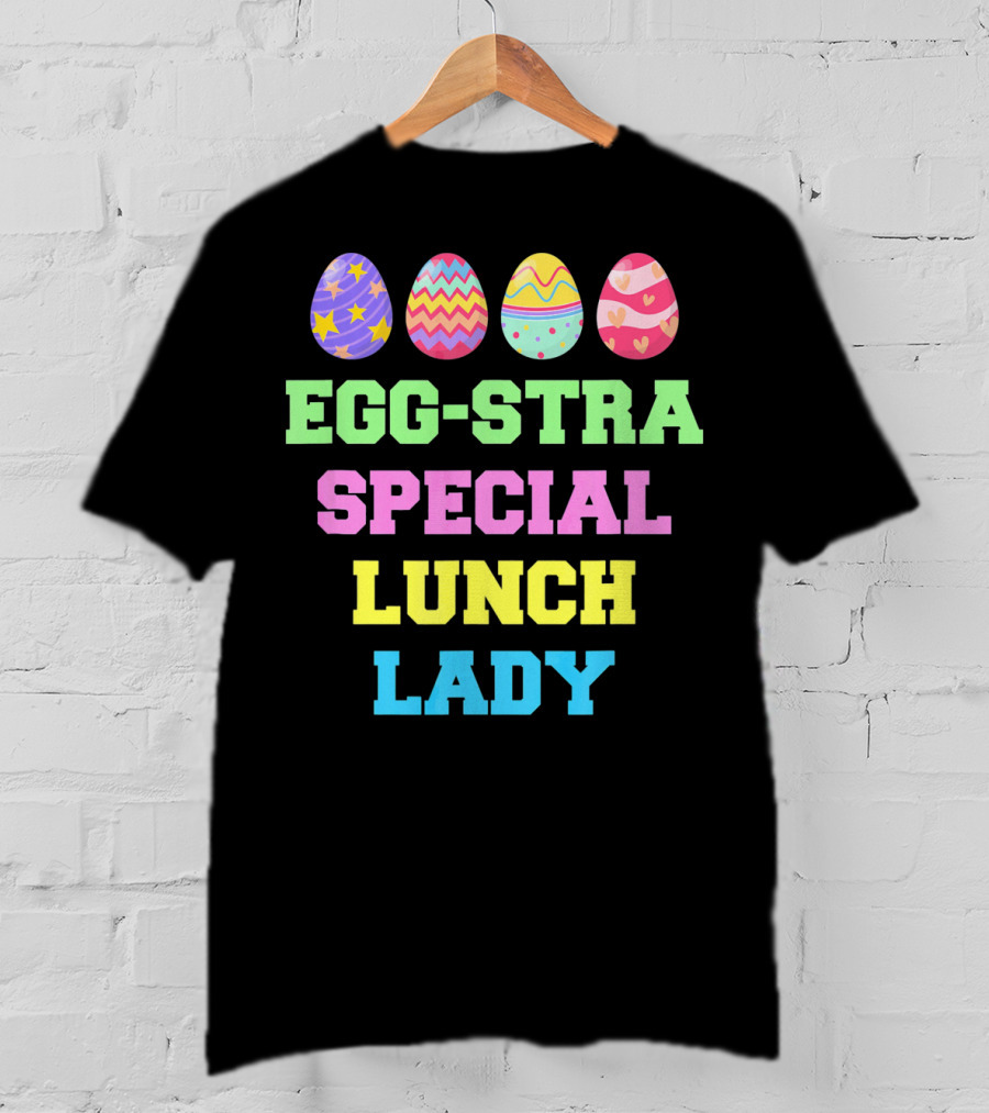 Eggstra Special Lunch Lady Colorful Easter Eggs T-Shirt