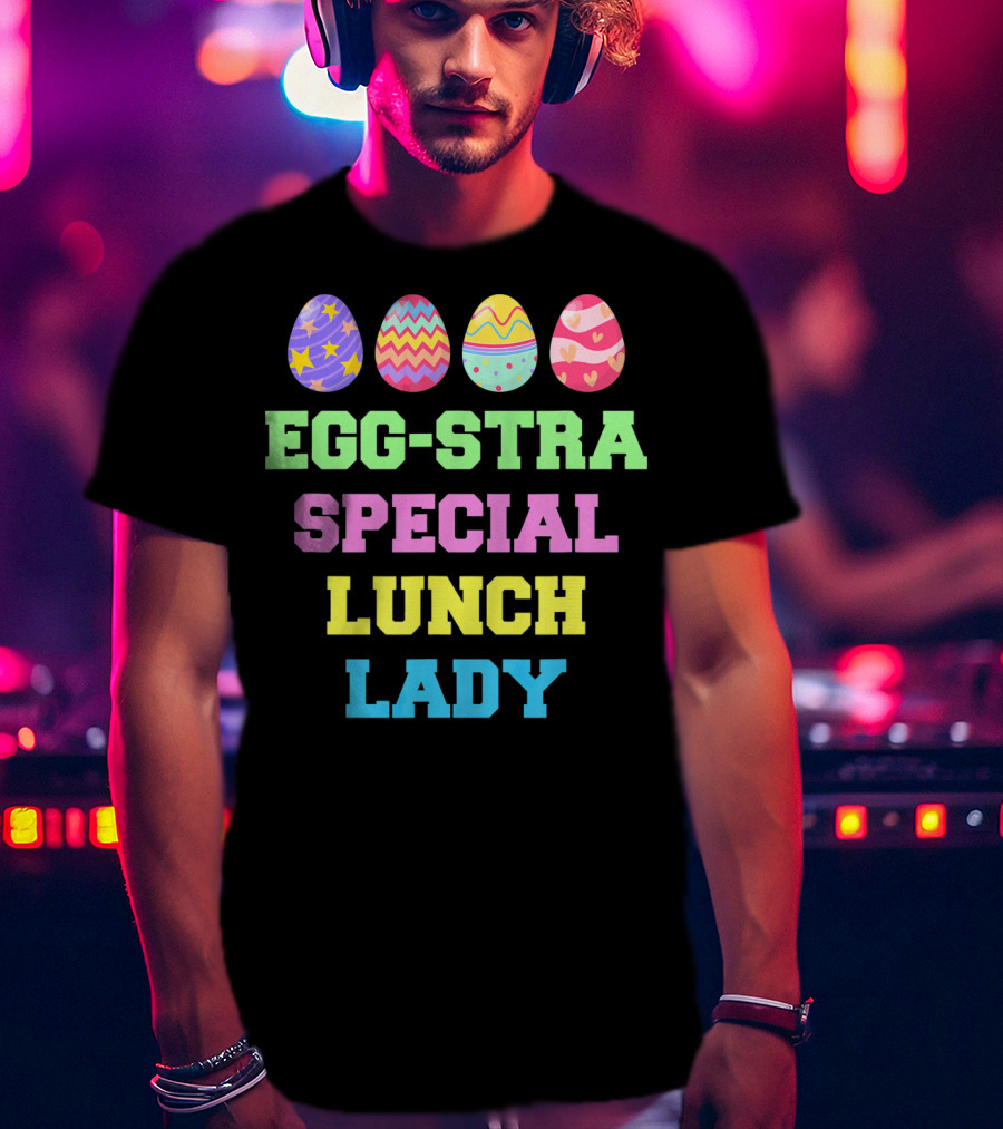 Eggstra Special Lunch Lady Colorful Easter Eggs T-Shirt