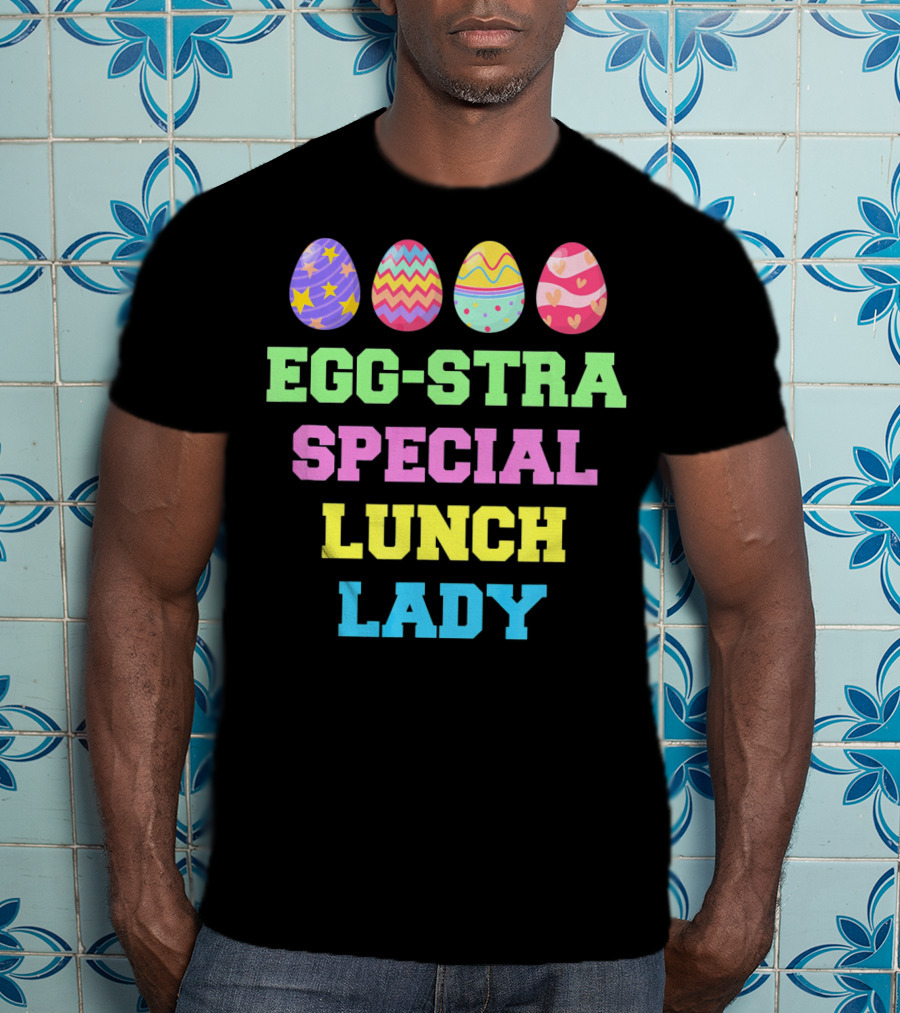 Eggstra Special Lunch Lady Colorful Easter Eggs T-Shirt