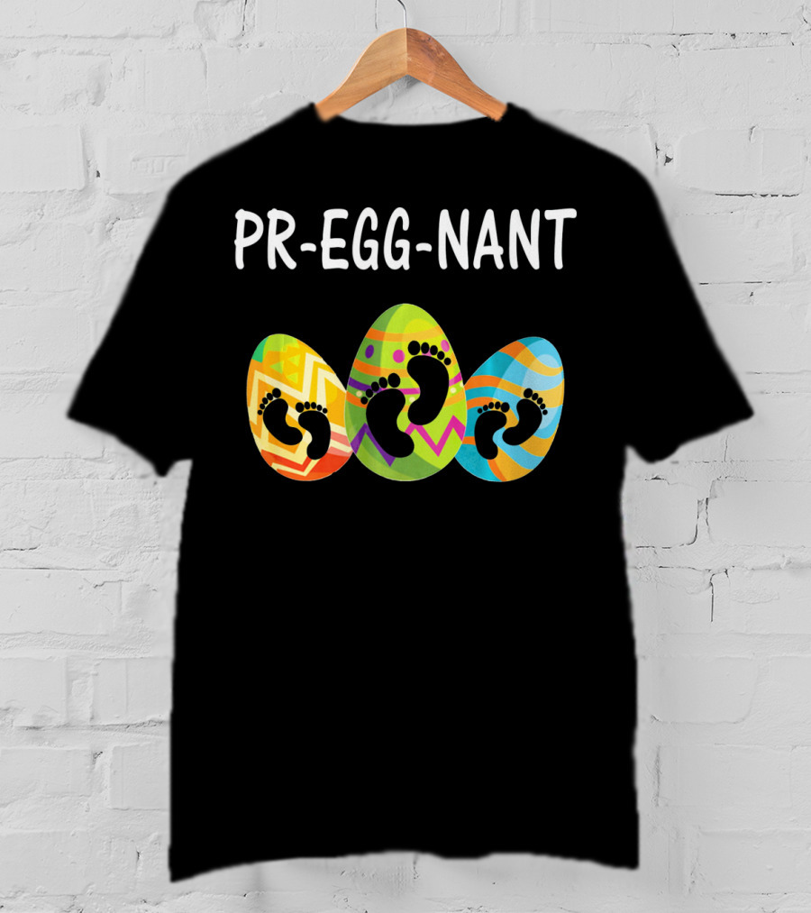 Pr-Egg-Nant Easter Pregnancy Eggs With Baby Footprints T-Shirt