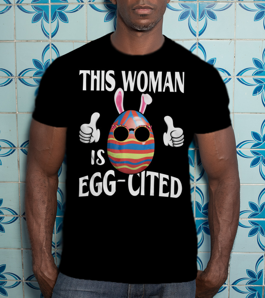 This Woman Is Egg-Cited Easter Pregnancy T-Shirt