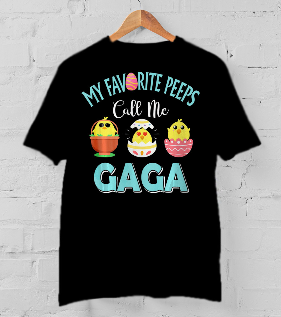 My Favorite Peeps Call Me Gaga Easter Chicks In Colorful Eggs T-Shirt