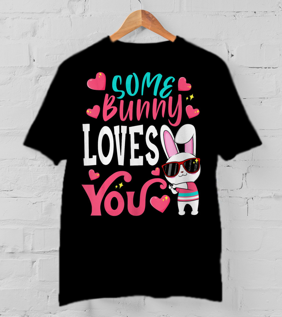 Some Bunny Loves You Funny Easter Bunny Sunglasses Hearts T-Shirt