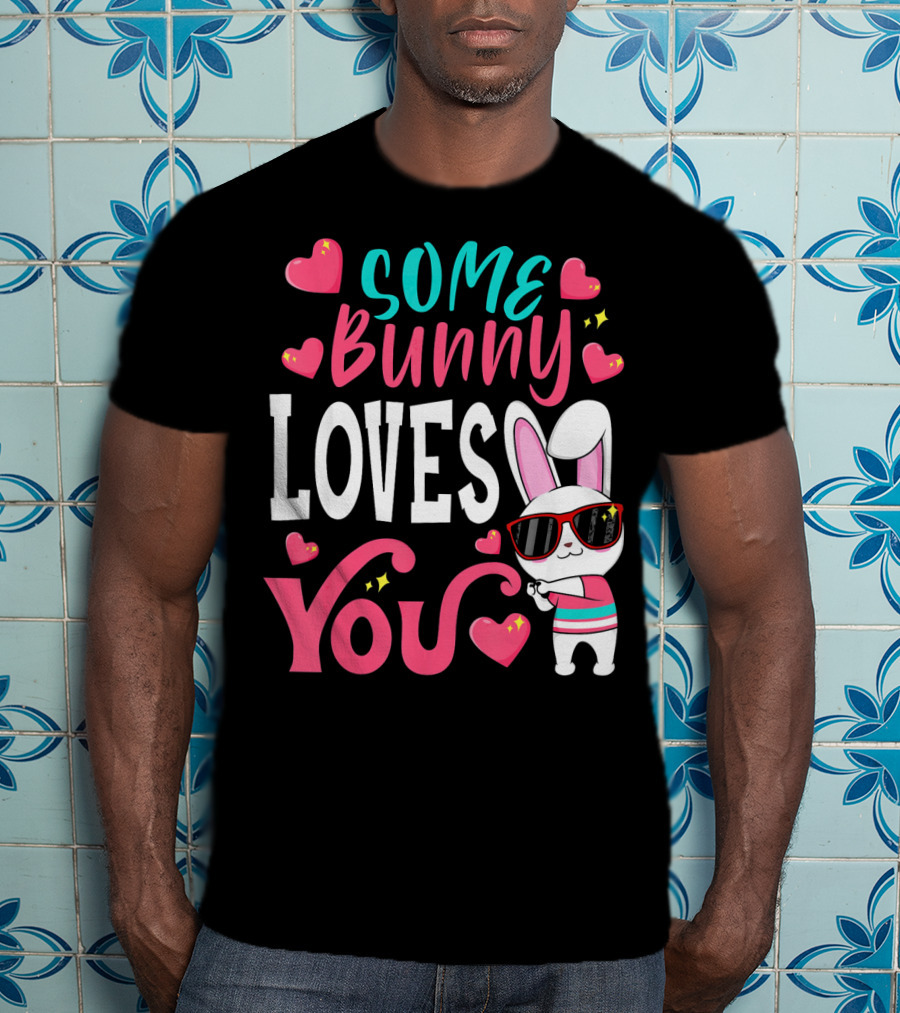 Some Bunny Loves You Funny Easter Bunny Sunglasses Hearts T-Shirt