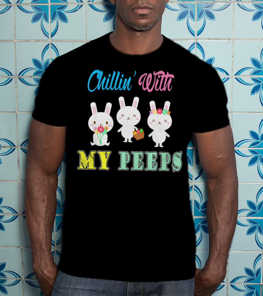 Chillin With My Peeps Cute Easter Bunny Trio With Flowers And Basket T-Shirt