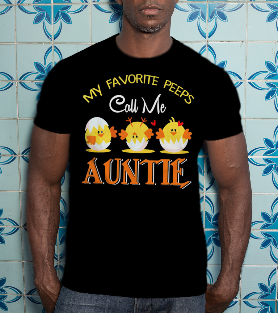 My Favorite Peeps Call Me Auntie Chicks With Hearts T-Shirt