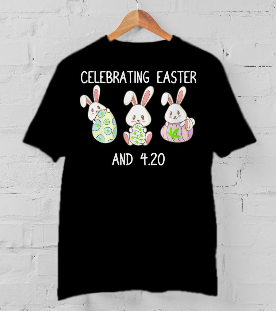 Celebrating Easter And 4.20 With Bunny Marijuana Leaf Eggs T-Shirt