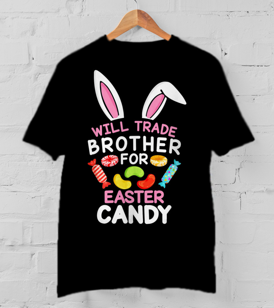 Will Trade Brother For Easter Candy T-Shirt