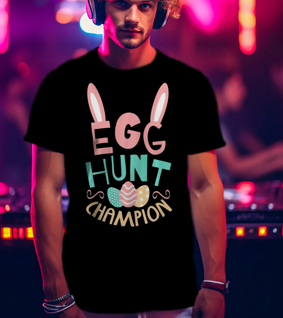 Egg Hunt Champion Easter Bunny Ears And Colorful Eggs T-Shirt