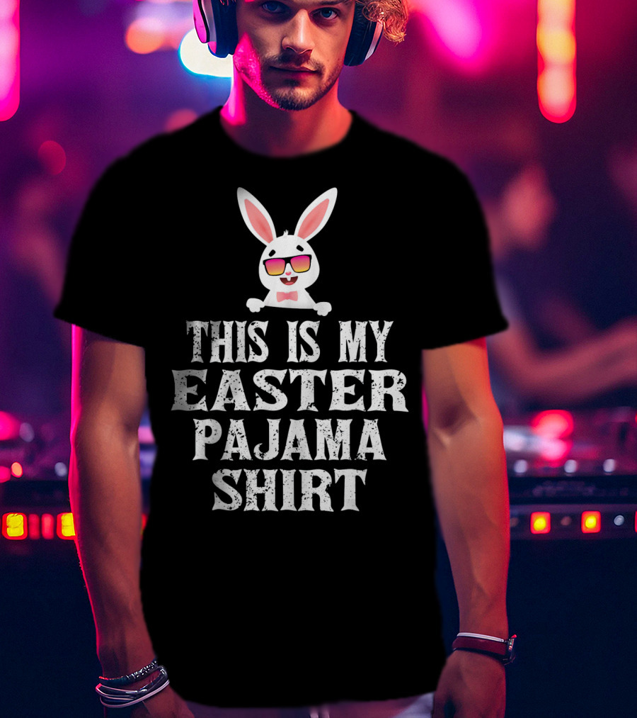 This Is My Easter Pajama Shirt Bunny Sunglasses T-Shirt