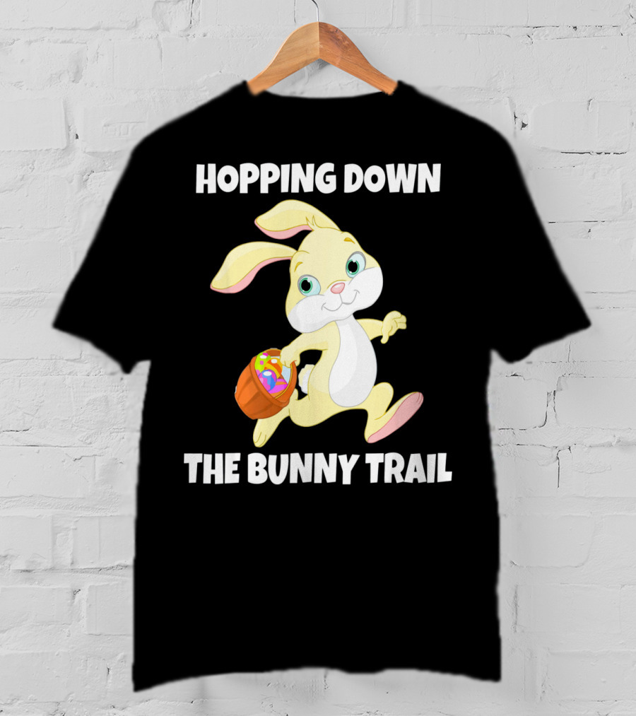Hopping Down The Bunny Trail Happy Easter T-Shirt