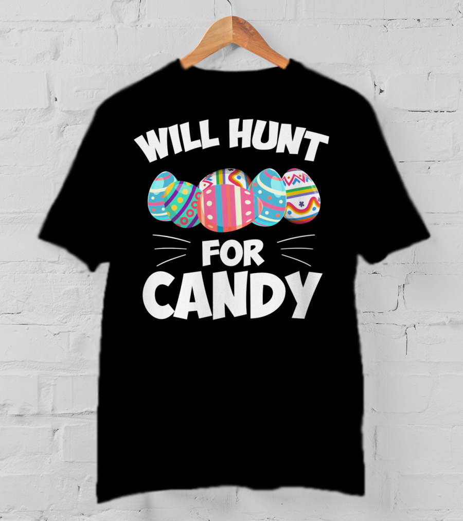 Will Hunt For Candy Easter Eggs T-Shirt