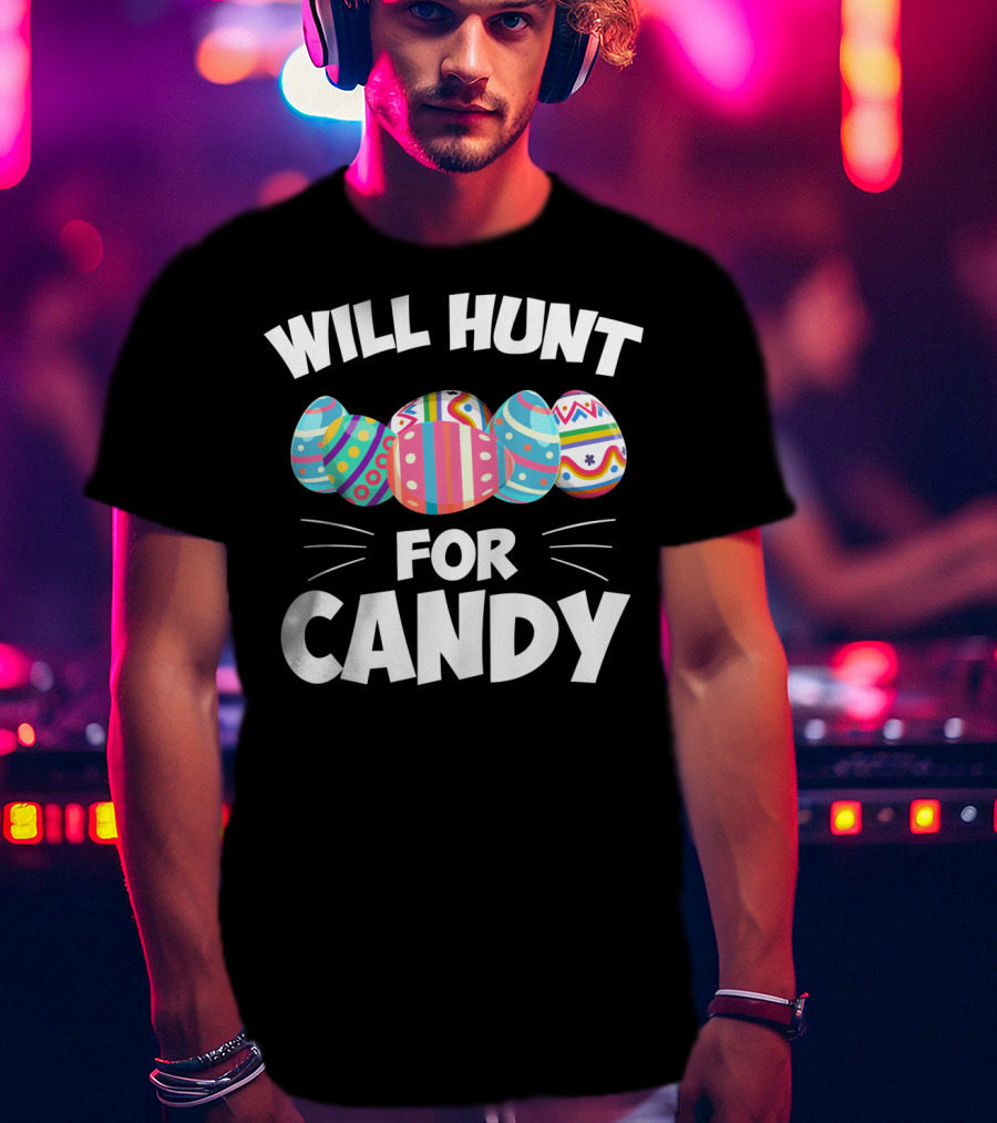 Will Hunt For Candy Easter Eggs T-Shirt