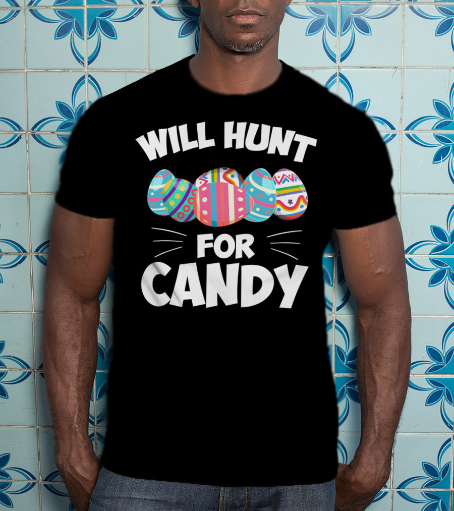 Will Hunt For Candy Easter Eggs T-Shirt