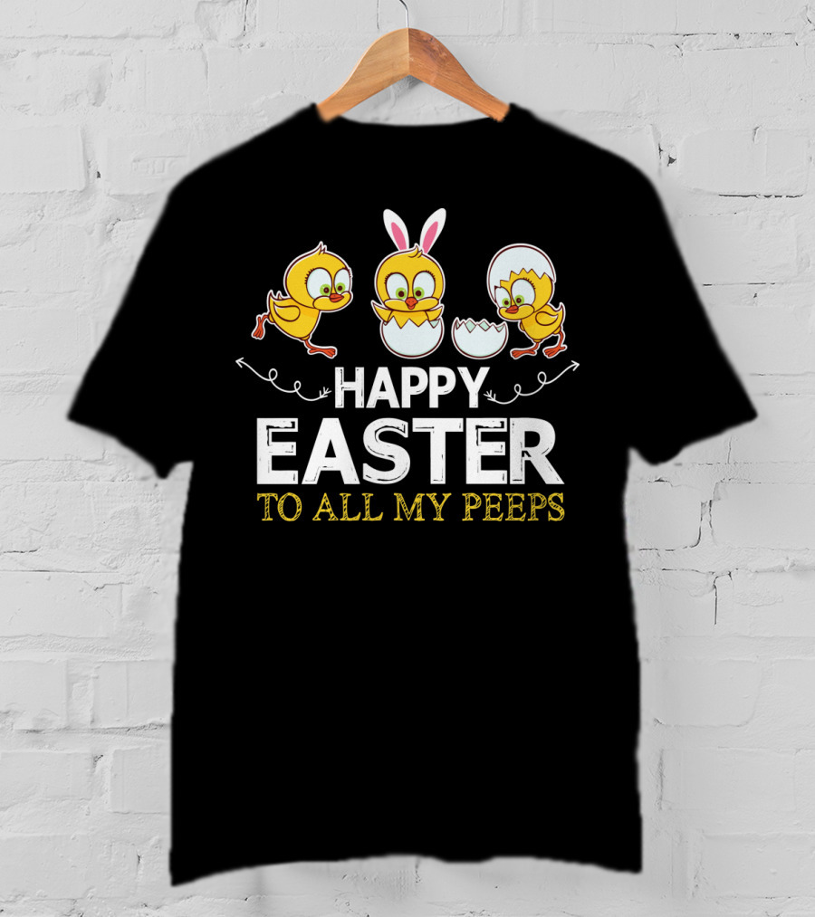 Happy Easter To All My Peeps With Bunny Ears And Chicks T-Shirt