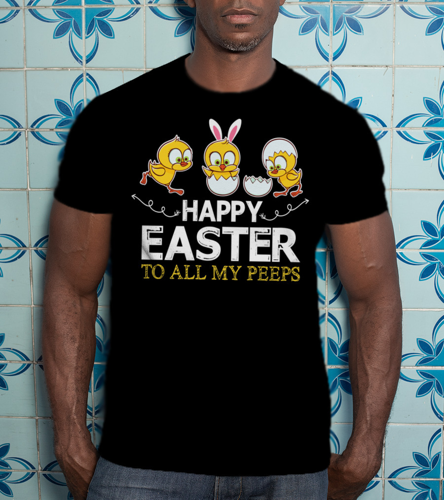 Happy Easter To All My Peeps With Bunny Ears And Chicks T-Shirt