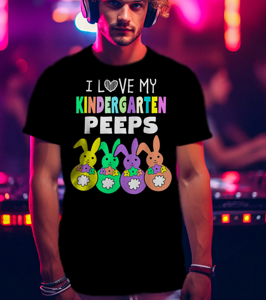 I Love My Kindergarten Peeps Happy Easter Bunnies T-Shirt
