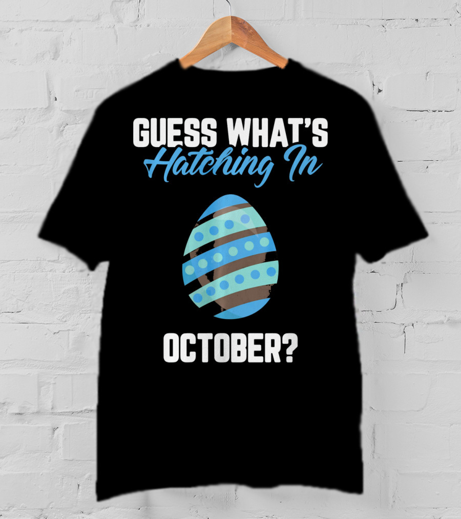 Guess What’s Hatching In October? T-Shirt