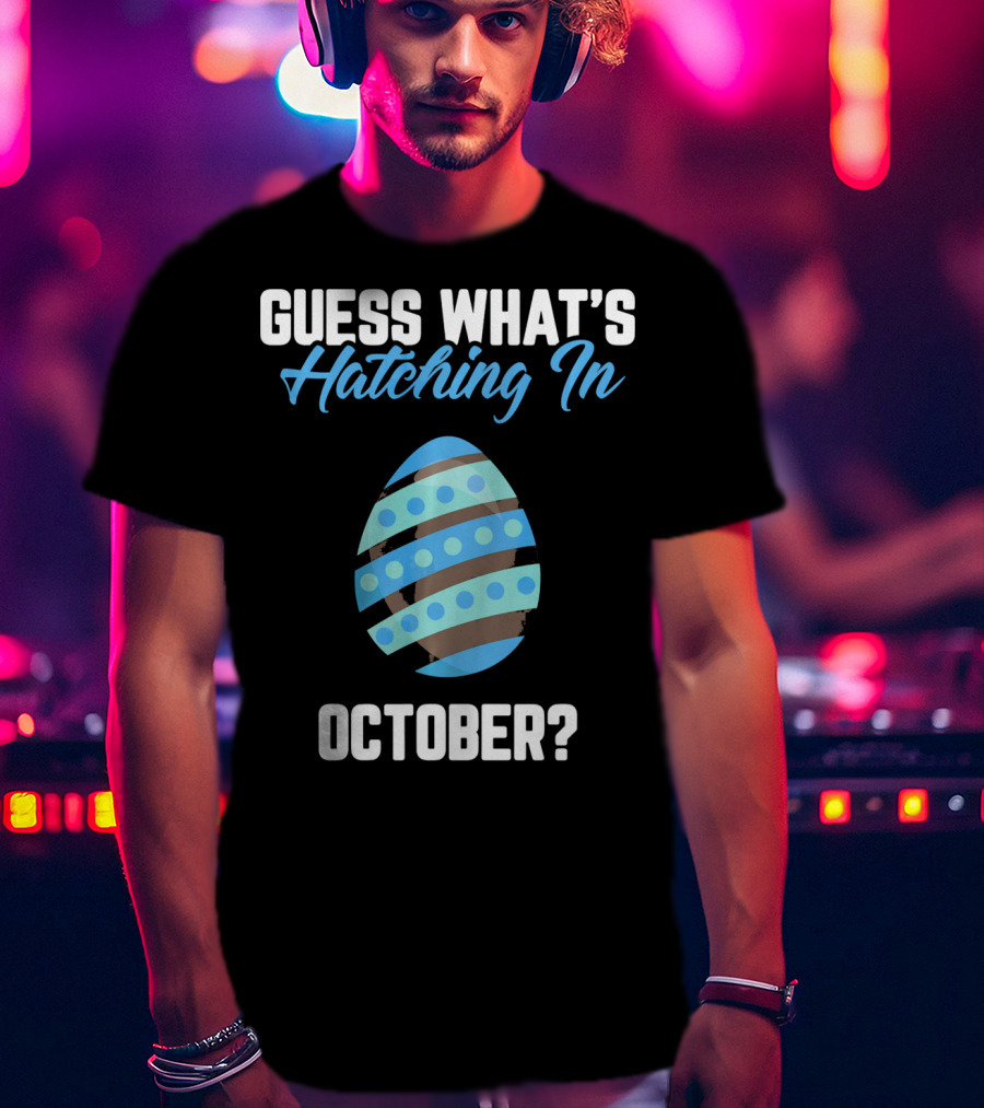 Guess What’s Hatching In October? T-Shirt