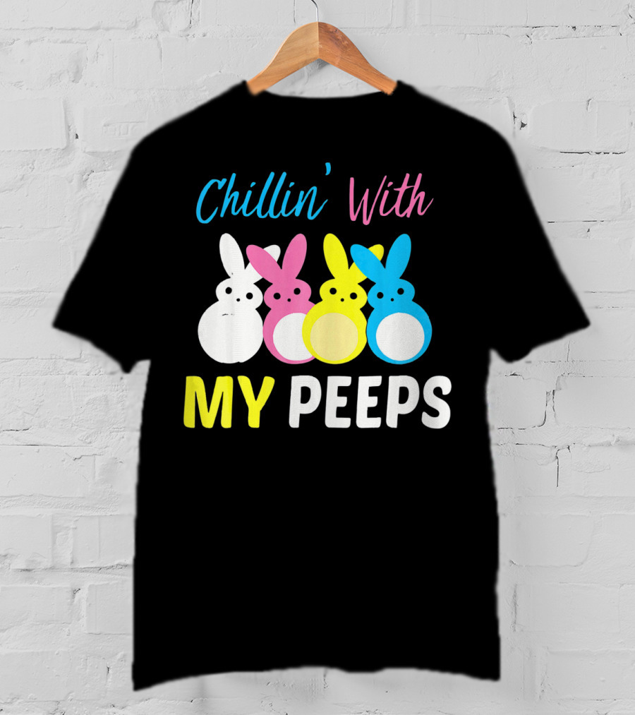 Chillin' With My Peeps EasterCute T-Shirt