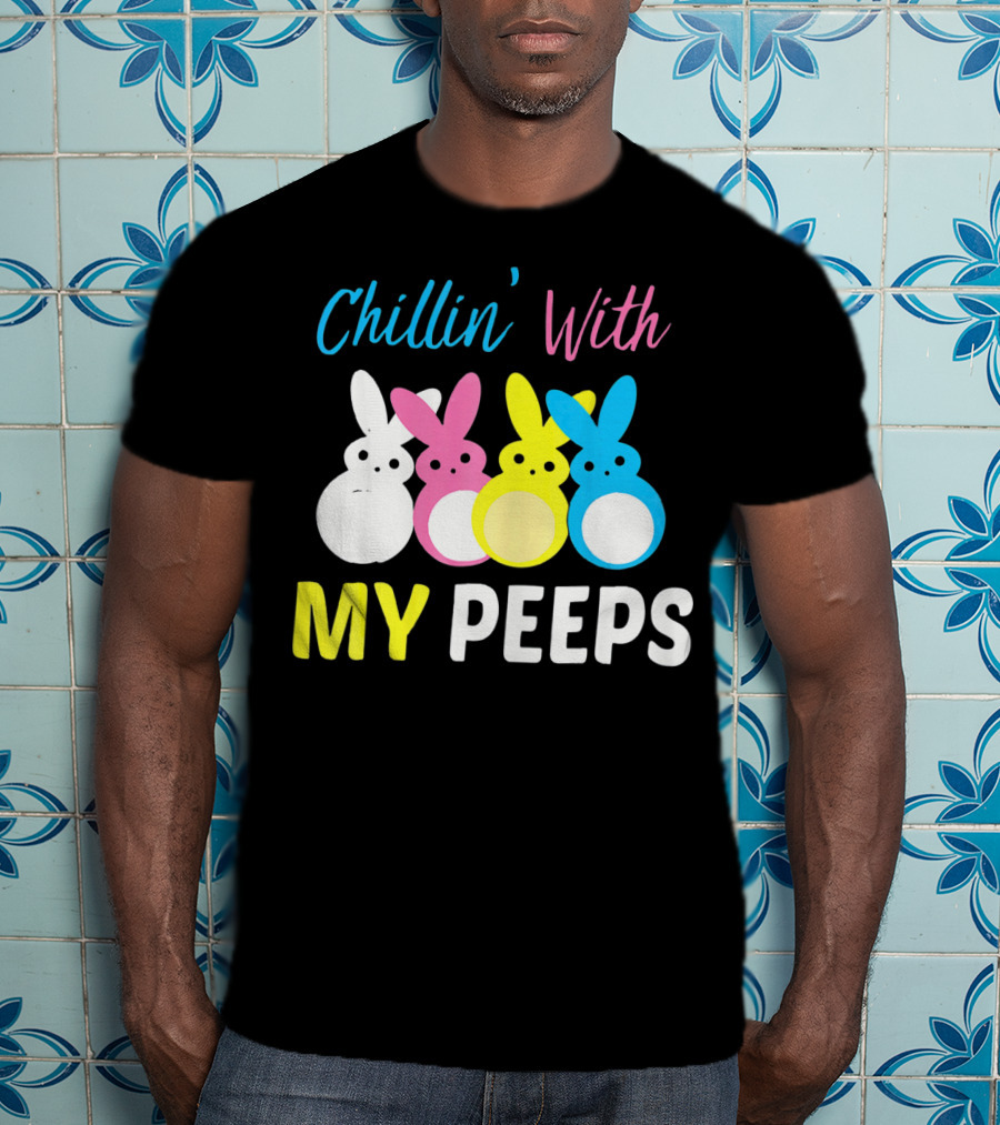 Chillin' With My Peeps EasterCute T-Shirt