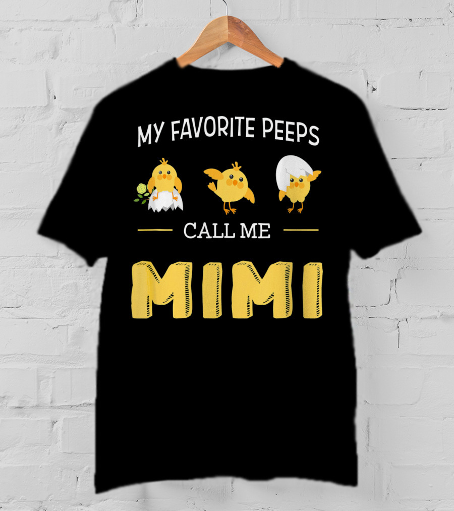 My Favorite Peeps Call Me Mimi Easter Chicks T-Shirt