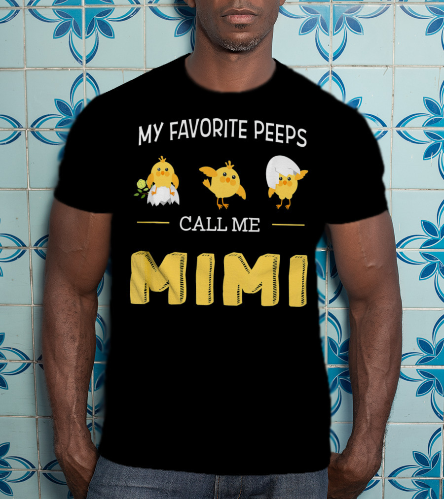 My Favorite Peeps Call Me Mimi Easter Chicks T-Shirt