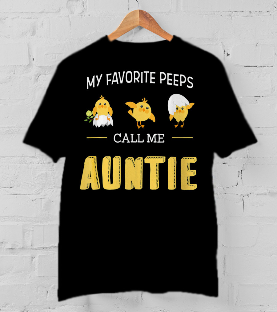 My Favorite Peeps Call Me Auntie T-Shirt