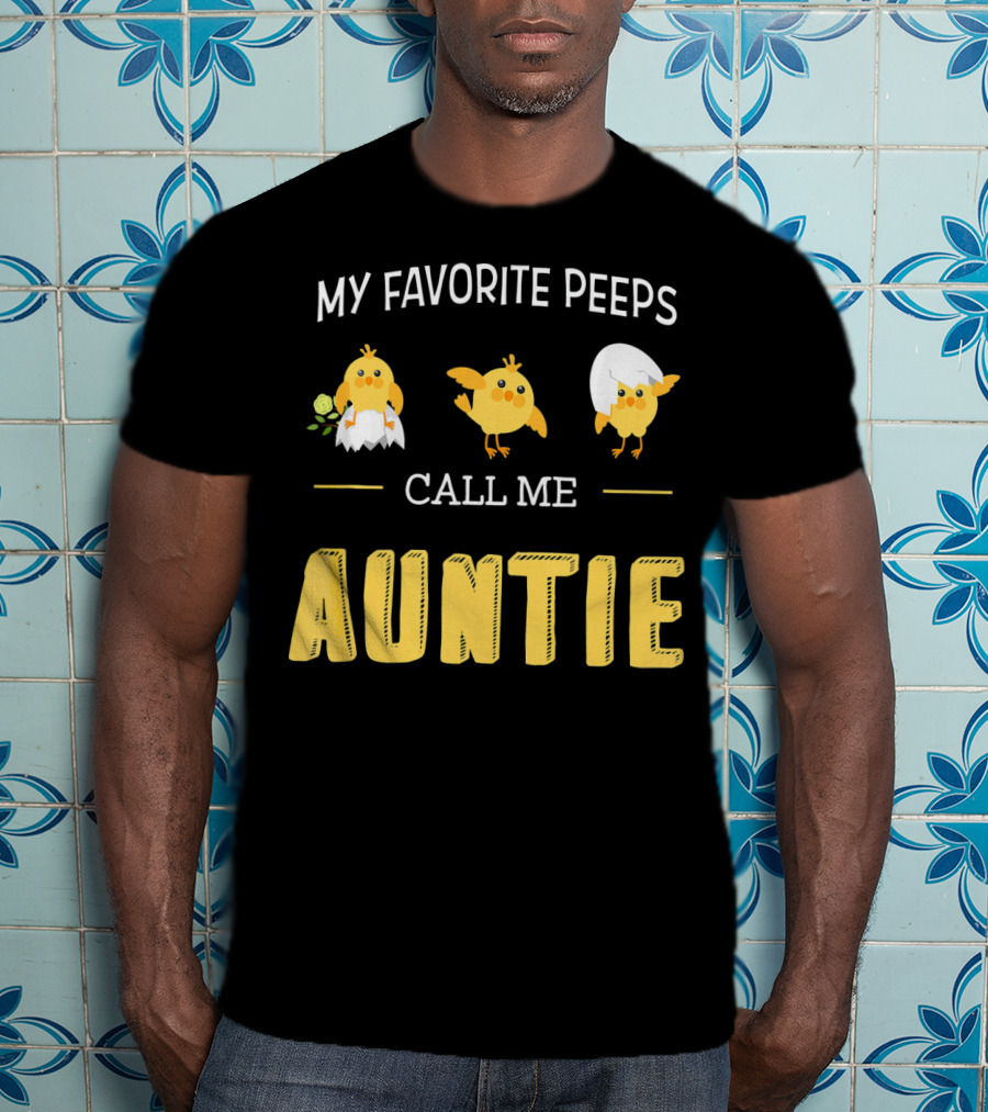 My Favorite Peeps Call Me Auntie T-Shirt