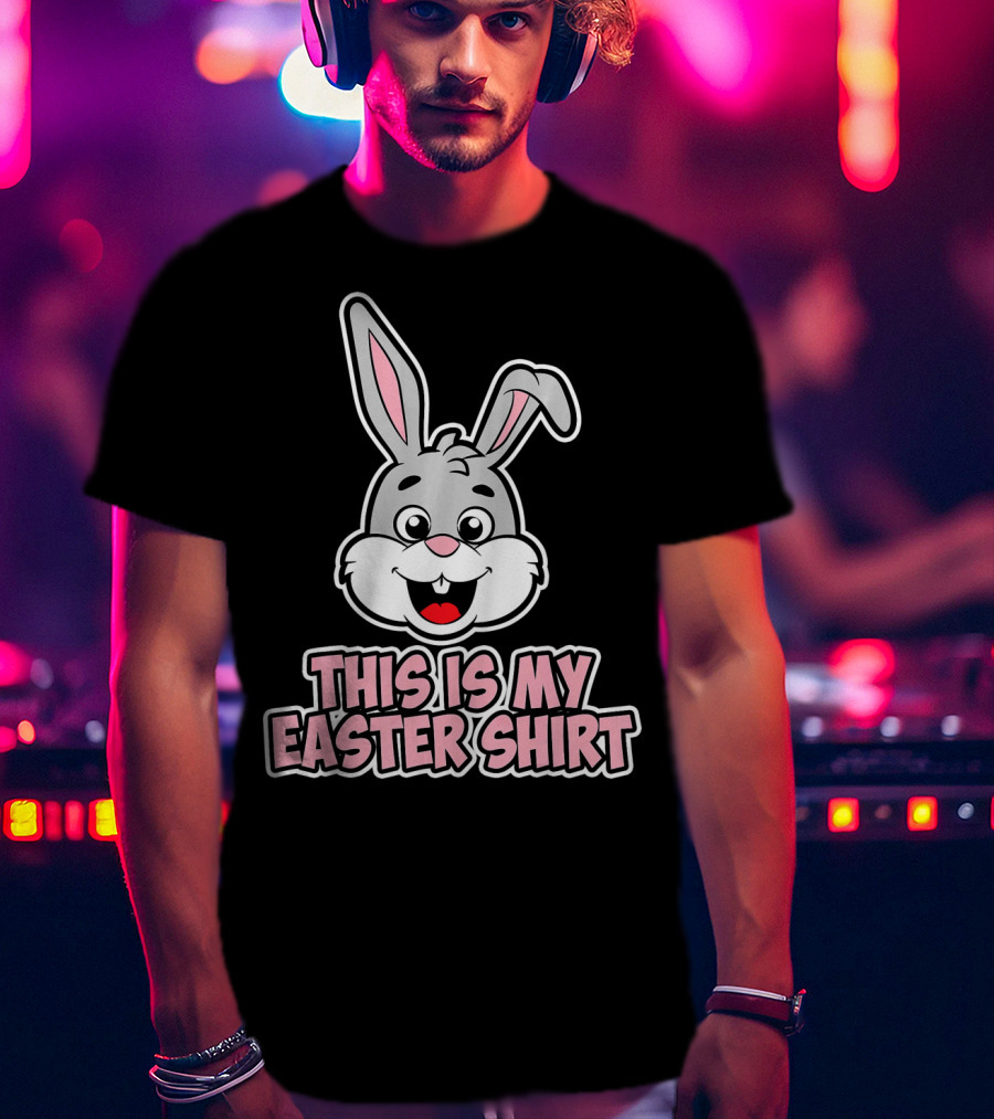 This Is My Easter Shirt Bunny T-Shirt