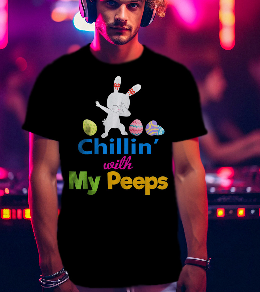 Chillin With My Peeps Dabbing Bunny Easter Eggs T-Shirt