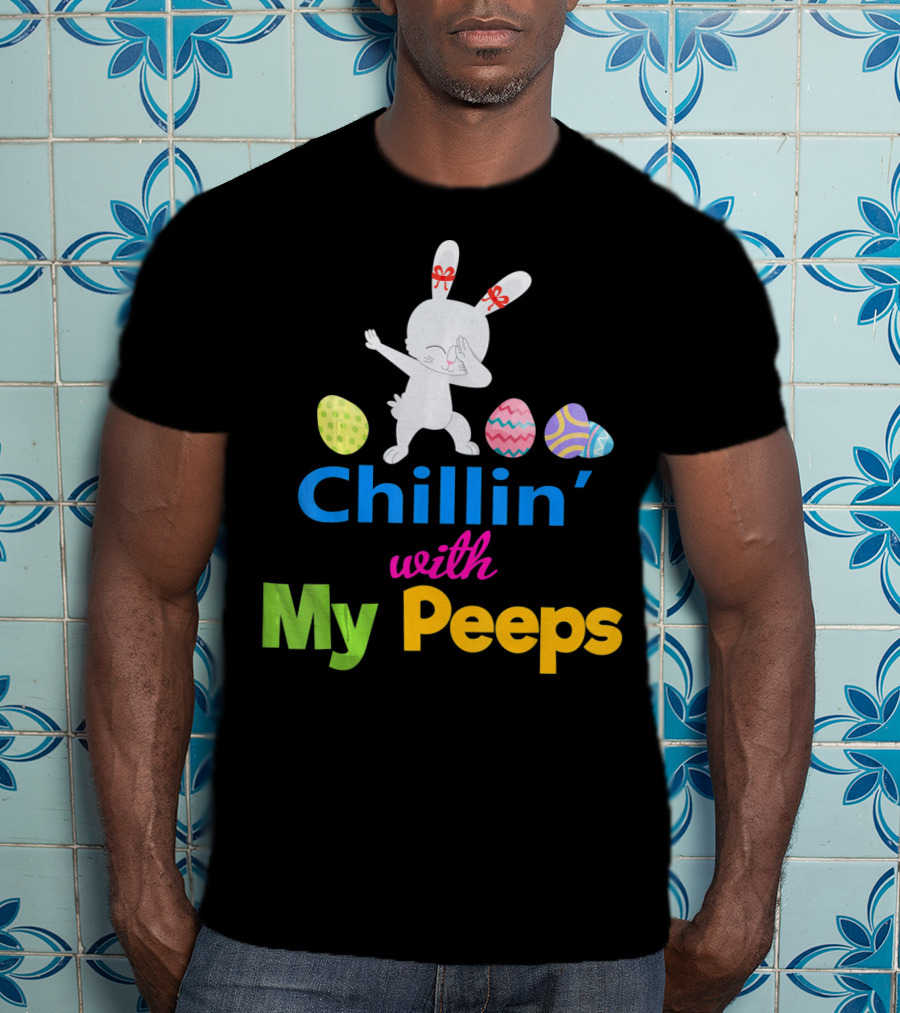 Chillin With My Peeps Dabbing Bunny Easter Eggs T-Shirt