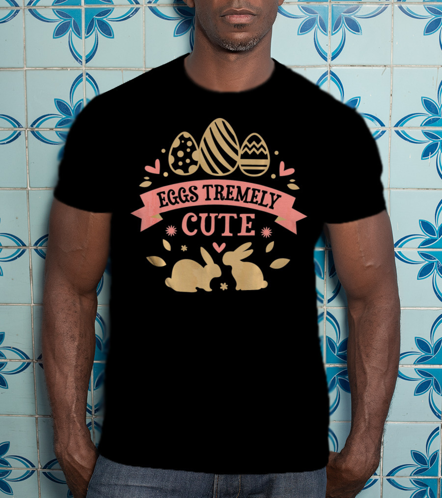 Eggs Tremely Cute Easter Day Bunnies And Hearts T-Shirt