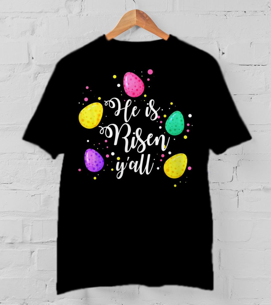 He Is Risen Y'all Easter Eggs Colorful T-Shirt