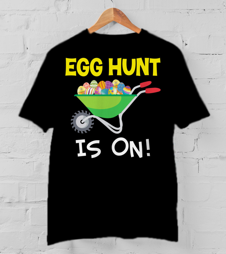 EGG HUNT IS ON Barrow Full Of Easter Eggs T-Shirt