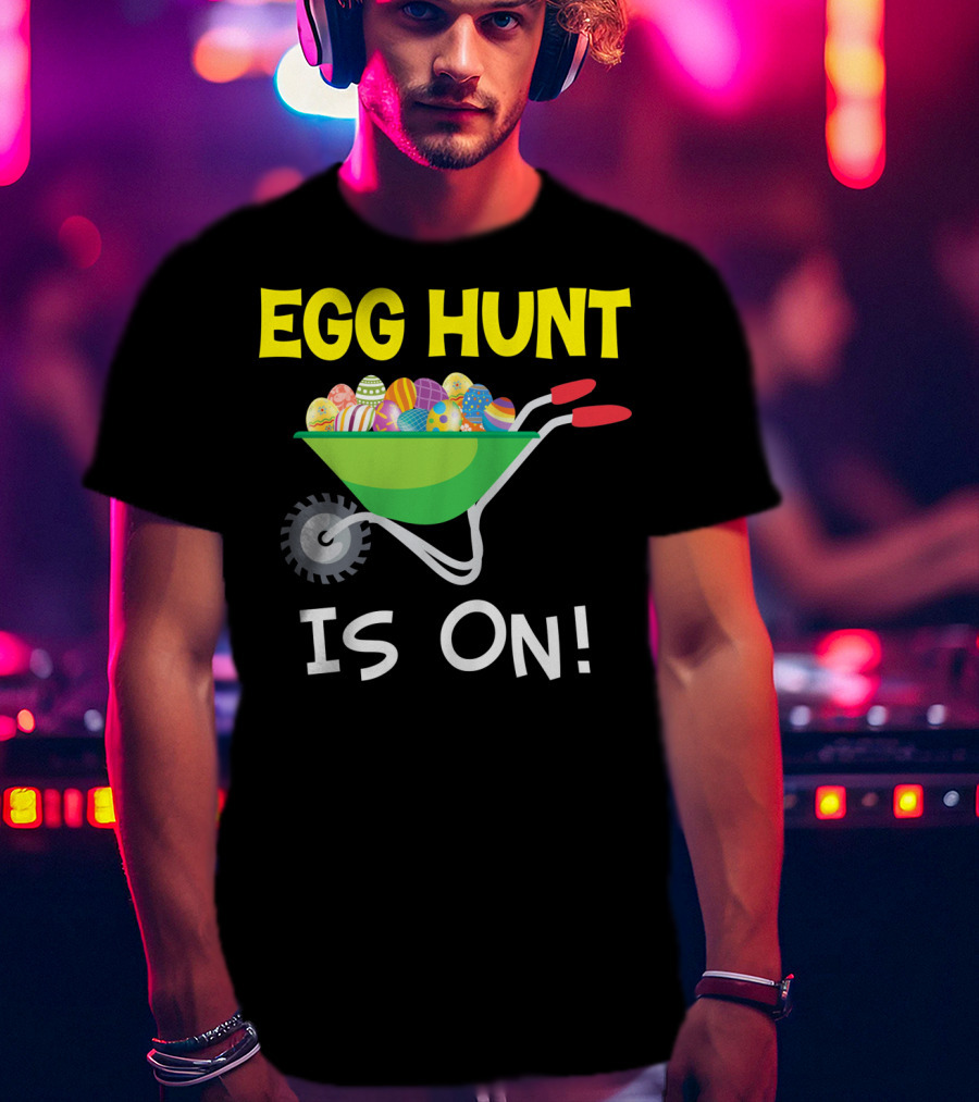 EGG HUNT IS ON Barrow Full Of Easter Eggs T-Shirt