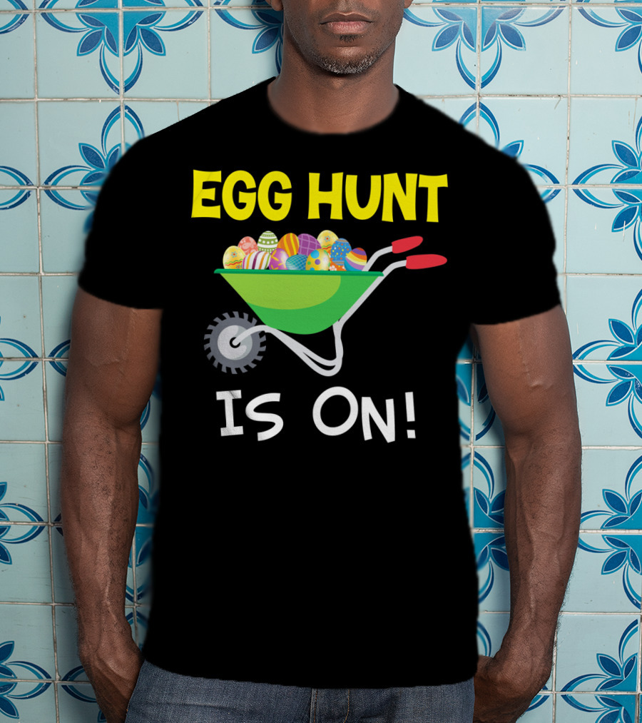 EGG HUNT IS ON Barrow Full Of Easter Eggs T-Shirt