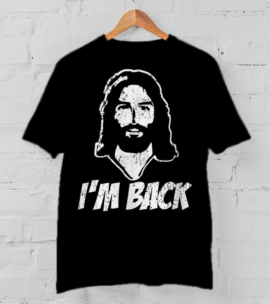 I'm Back Jesus Funny Easter T-Shirt