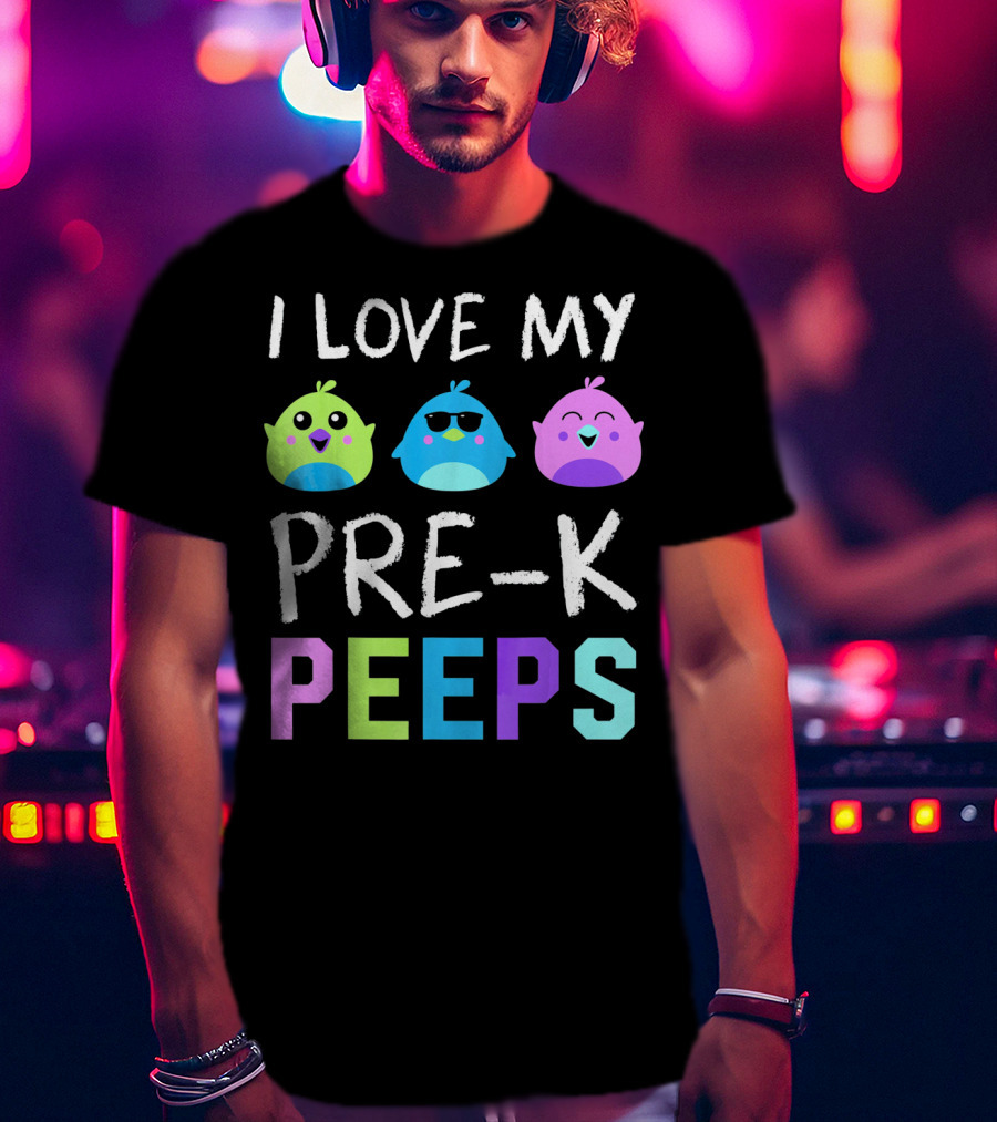 I Love My Pre K Peeps Colorful Easter Chicks Teacher T-Shirt