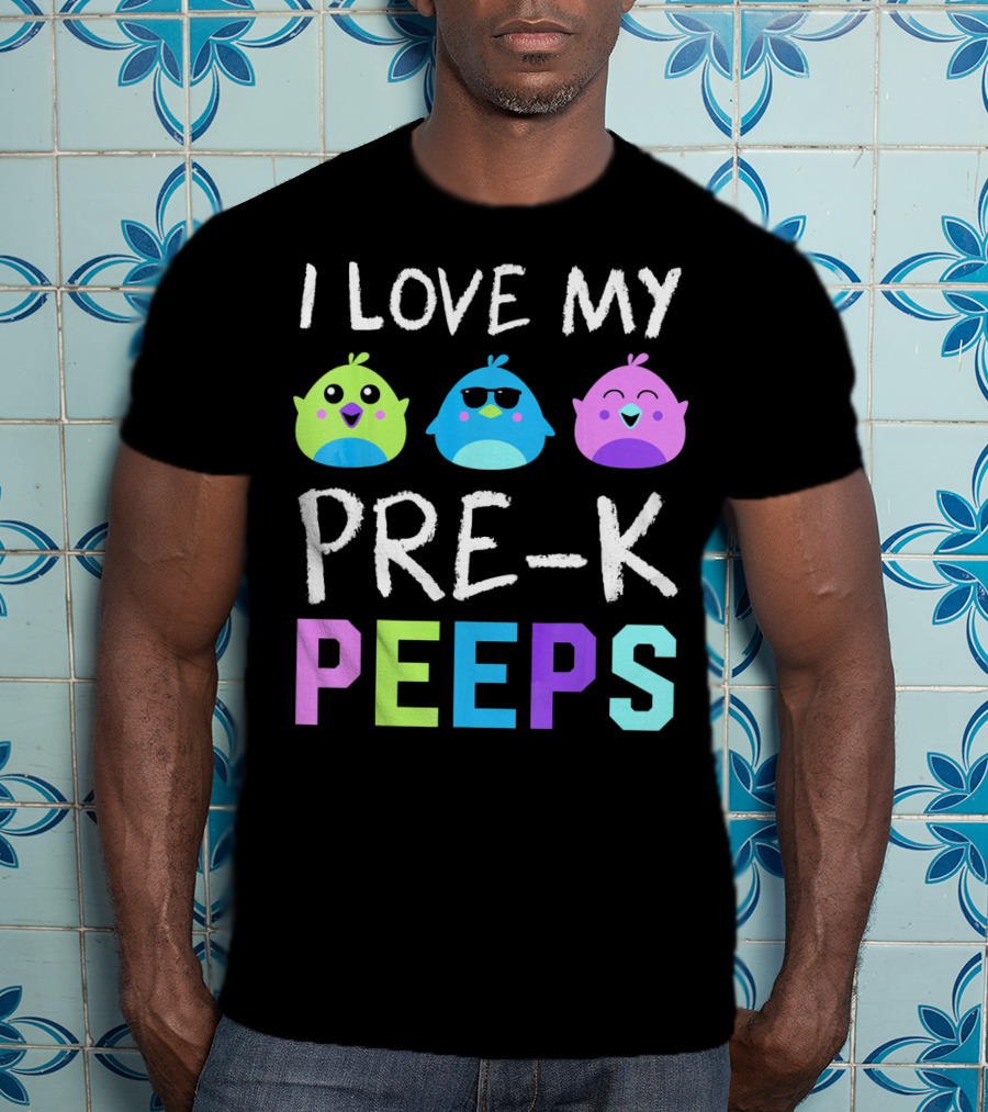 I Love My Pre K Peeps Colorful Easter Chicks Teacher T-Shirt